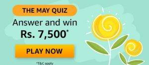 Amazon The May Quiz – Answers & Win Rs. 7500 Pay Balance